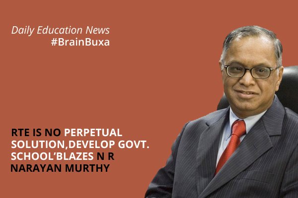 'RTE is no perpetual solution; develop government schools' blazes N R Narayan Murthy